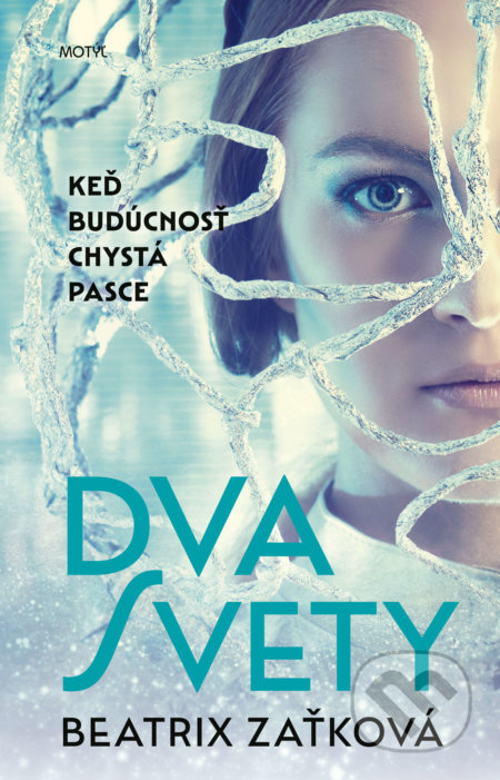 Dva svety (Keď budúcnosť chystá pasce) - Beatrix Zaťková - kniha z kategorie Společenská beletrie