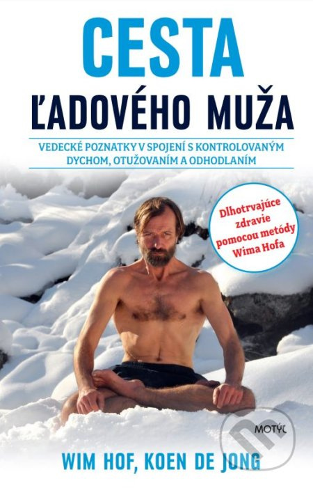 Cesta ľadového muža (Vedecké poznatky v spojení s kontrolovaným dychom, otužovaním a odhodlaním) - kniha z kategorie Pozitivní myšlení