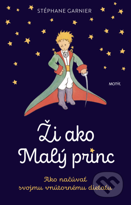 Ži ako Malý princ (Ako načúvať svojmu vnútornému dieťaťu) - kniha z kategorie Motivace a seberozvoj