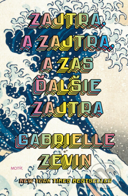 Zajtra. A zajtra, a zas ďalšie zajtra - Gabrielle Zevin - kniha z kategorie Beletrie