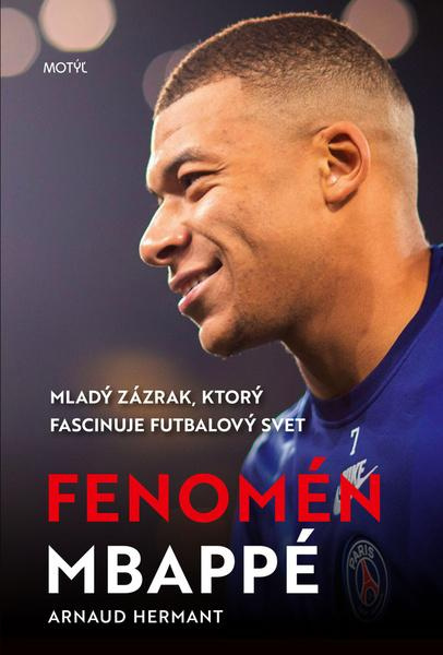 Fenomén Mbappé (Mladý zázrak, ktorý fascinuje futbalový svet) - kniha z kategorie Životopisy