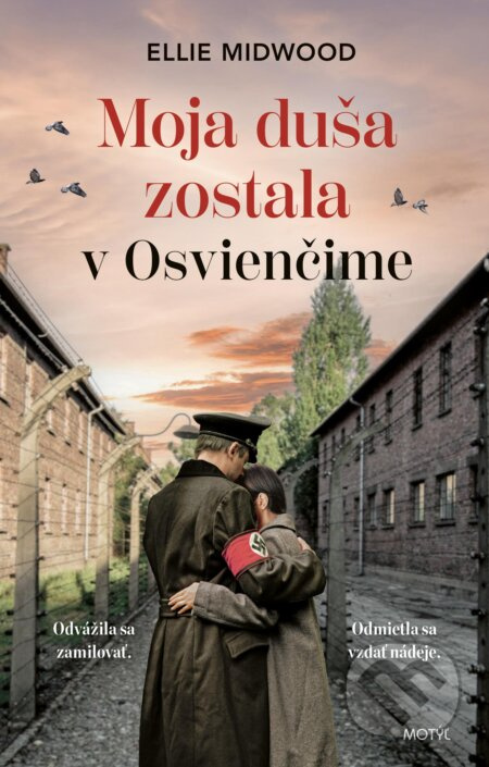 Moja duša zostala v Osvienčime (Odvážila sa zamilovať. Odmietla sa vzdať nádeje.) - kniha z kategorie Společenská beletrie