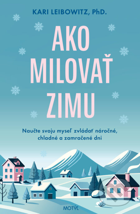 Ako milovať zimu (Naučte svoju myseľ zvládať náročné, chladné a zamračené dni)