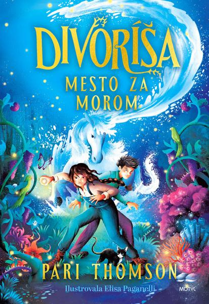 Divoríša: Mesto za morom - Pari Thomson, Elisa Paganelli (ilustrátor) - kniha z kategorie Beletrie pro děti