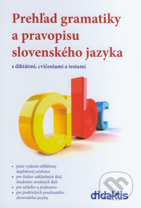 Prehľad gramatiky a pravopisu slovenského jazyka (s diktátmi, cvičeniami a testami) - kniha z kategorie 2. stupeň