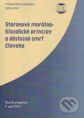 Staronové morálno-filozofické princípy a dôstojná smrť človeka - kniha z kategorie Etika