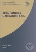 Acta iuridica Sladkoviciensia XII. - Pavol Kádek, Soňa Kubincová - kniha z kategorie Finanční právo