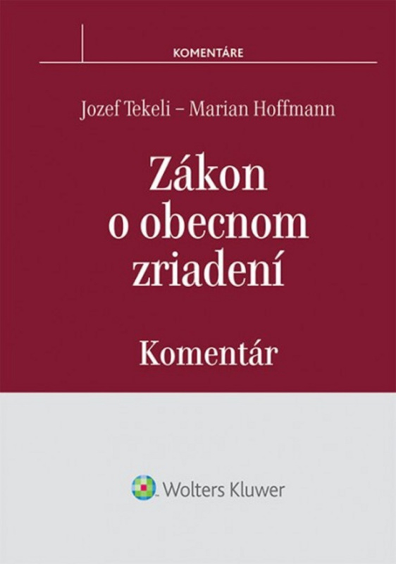 Zákon o obecnom zriadení – komentár - Jozef Tekeli, Marian Hoffmann - kniha z kategorie Správní právo