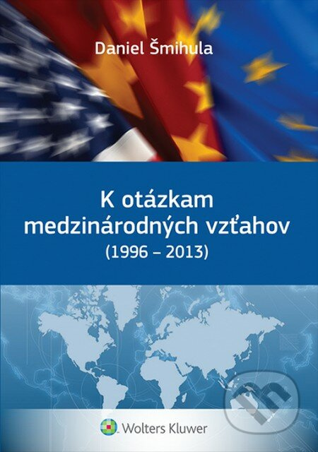 K otázkam medzinárodných vzťahov (1996 - 2013) - Daniel Šmihula - kniha z kategorie Mezinárodní vztahy