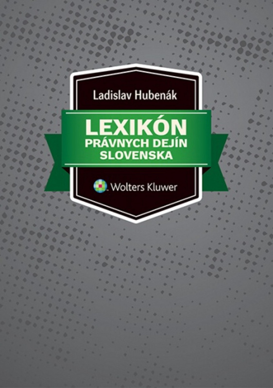 Lexikón právnych dejín Slovenska - Ladislav Hubenák - kniha z kategorie Historie