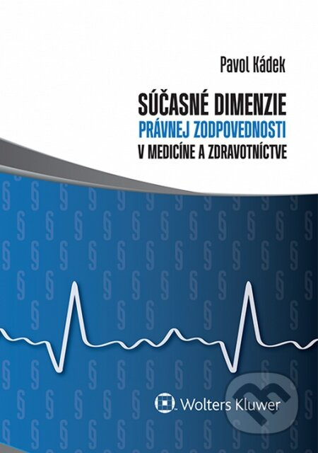 Súčasné dimenzie právnej zodpovednosti v medicíne a zdravotníctve - kniha z kategorie Právo