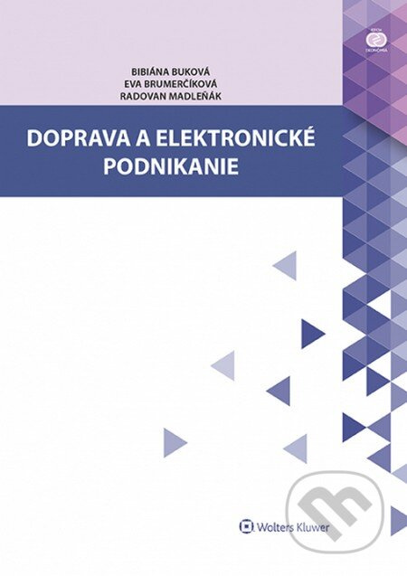 Doprava a elektronické podnikanie - Bibiána Buková, Eva Brumerčíková, Radovan Madleňák - kniha z kategorie Podnikání