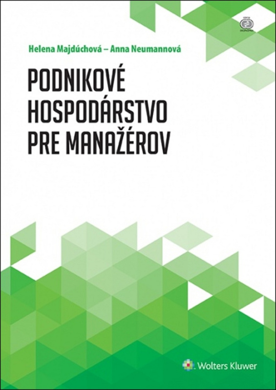 Podnikové hospodárstvo pre manažérov - Helena Majdúchová, Anna Neumannová - kniha z kategorie Management