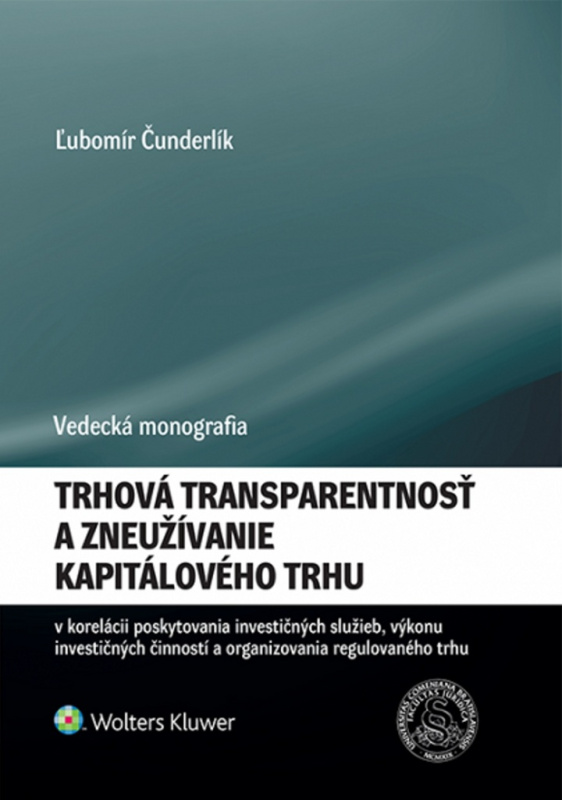 Trhová transparentnosť a zneužívanie kapitálového trhu v korelácii poskytovania investičných služieb, výkonu investičných činností a organizovania…