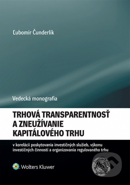 Trhová transparentnosť a zneužívanie kapitálového trhu v korelácii poskytovania investičných služieb, výkonu investičných činností a organizovania…