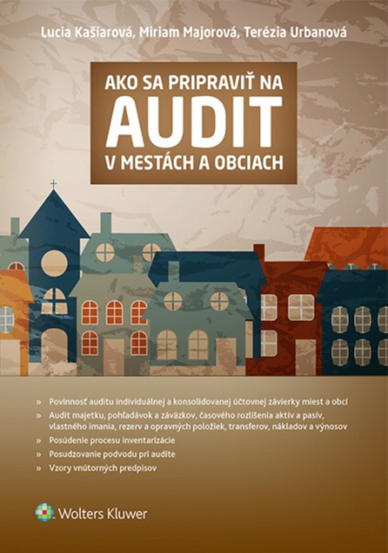 Ako sa pripraviť na audit v mestách a obciach - Lucia Kašiarová, Miriam Majorová, Terézia Urbanová - kniha z kategorie Účetnictví a daně