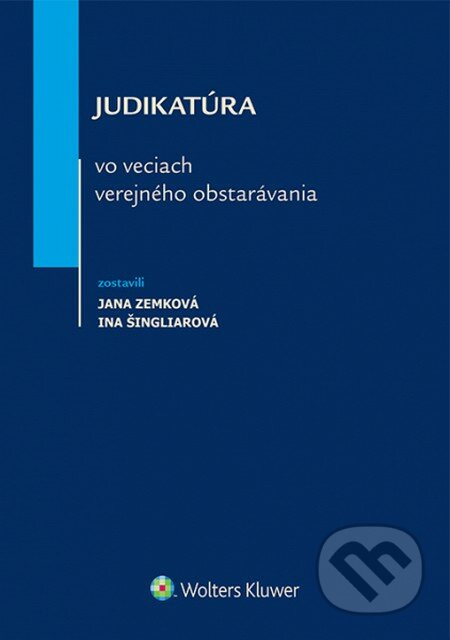 Judikatúra vo veciach verejného obstarávania - Jana Zemková, Ina Šingliarová - kniha z kategorie Finanční právo