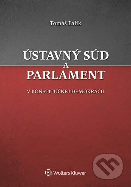 Ústavný súd a parlament v konštitučnej demokracii - Tomáš Ľalík - kniha z kategorie Správní právo