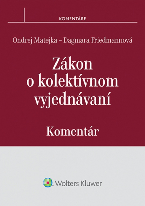 Zákon o kolektívnom vyjednávaní (Komentár) - Ondrej Matejka, Dagmara Friedmannová - kniha z kategorie Pracovní právo