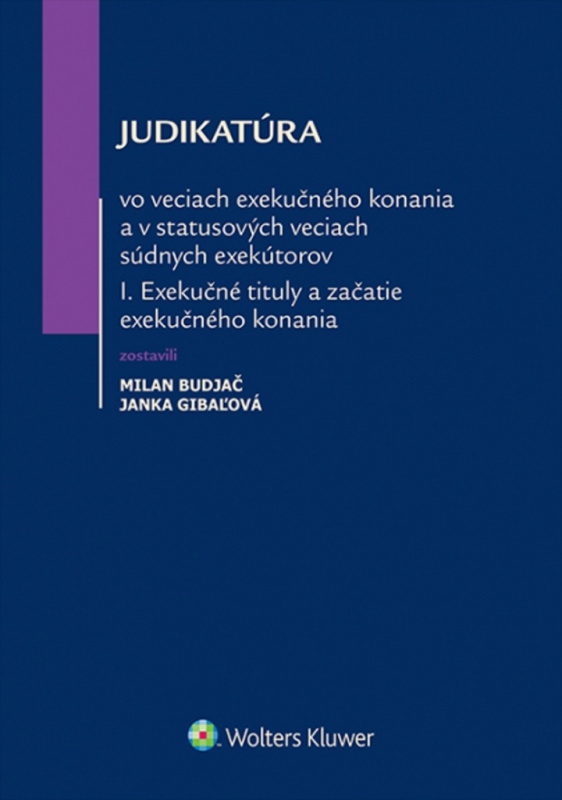 Judikatúra vo veciach exekučného konania a v statusových veciach súdnych exekútorov I. - kniha z kategorie Právo