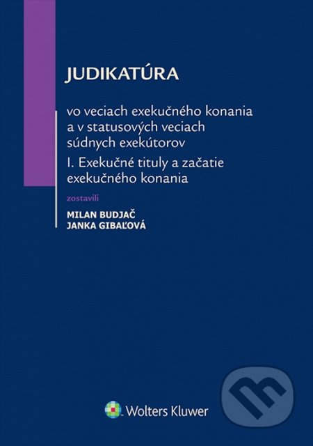 Judikatúra vo veciach exekučného konania a v statusových veciach súdnych exekútorov I. - kniha z kategorie Právo