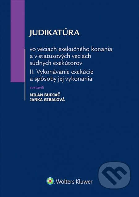 Judikatúra vo veciach exekučného konania a v statusových veciach súdnych exekútorov II. - kniha z kategorie Právo