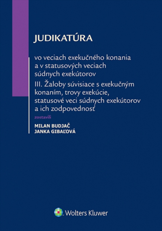 Judikatúra vo veciach exekučného konania a v statusových veciach súdnych exekútorov III. - kniha z kategorie Právo