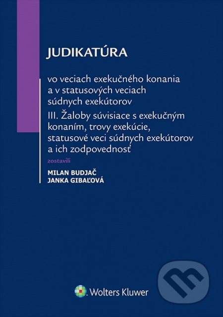 Judikatúra vo veciach exekučného konania a v statusových veciach súdnych exekútorov III. - kniha z kategorie Právo