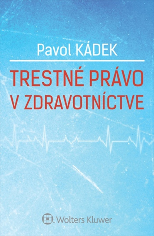 Trestné právo v zdravotníctve - Pavol Kádek - kniha z kategorie Trestní právo