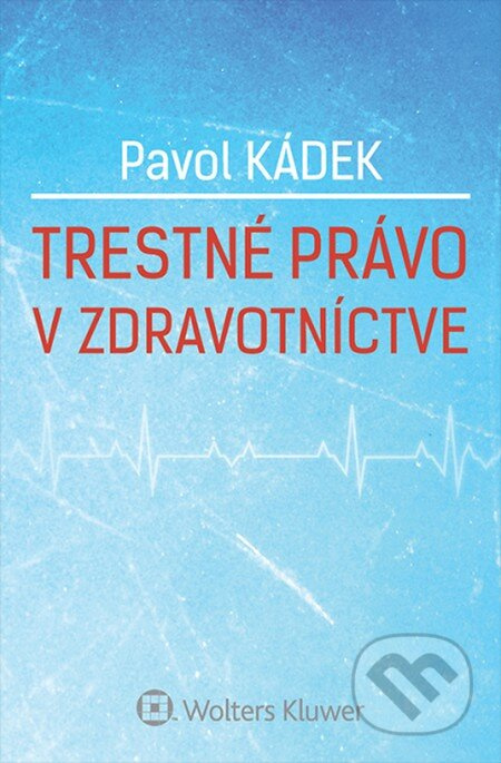 Trestné právo v zdravotníctve - Pavol Kádek - kniha z kategorie Trestní právo