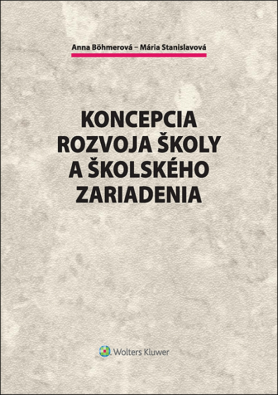 Koncepcia rozvoja školy a školského zariadenia - Anna Böhmerová, Mária Stanislavová - kniha z kategorie Management veřejné správy