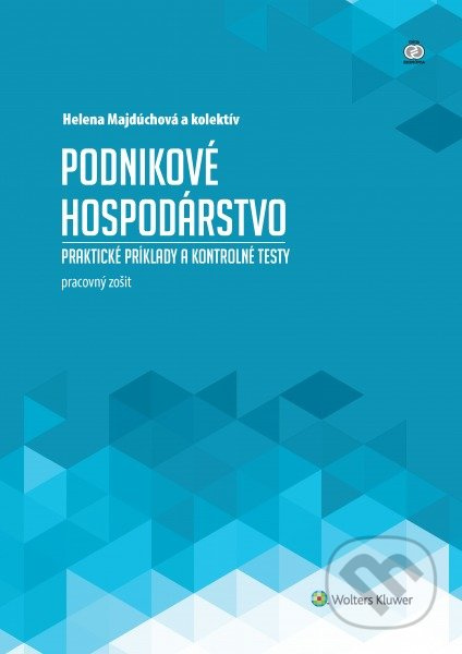 Podnikové hospodárstvo (praktické príklady a kontrolné testy (pracovný zošit)) - kniha z kategorie Management
