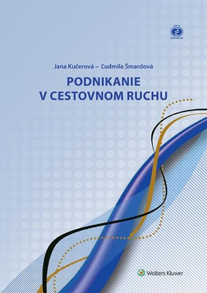 Podnikanie v cestovnom ruchu - Jana Kučerová, Ľudmila Šmardová - kniha z kategorie Podnikání