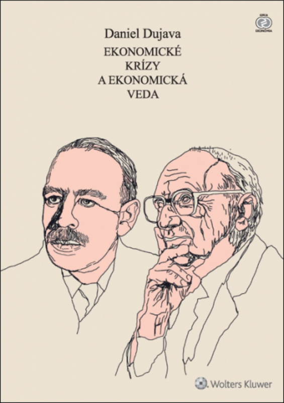 Ekonomické krízy a ekonomická veda - Daniel Dujava - kniha z kategorie Ekonomie