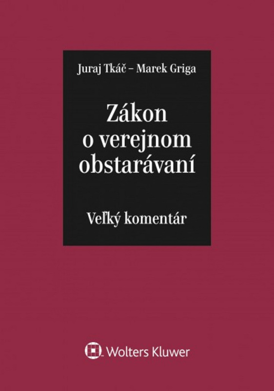 Zákon o verejnom obstarávaní (Veľký komenár) - Juraj Tkáč, Marek Griga - kniha z kategorie Obchod
