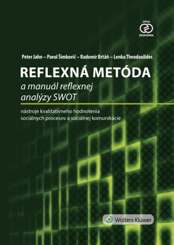 Reflexná metóda a manuál reflexnej analýzy SWOT - Peter Jahn, Pavol Šimkovič, Radomír Brtáň, Lenka Theodoulides - kniha z kategorie Marketingová…