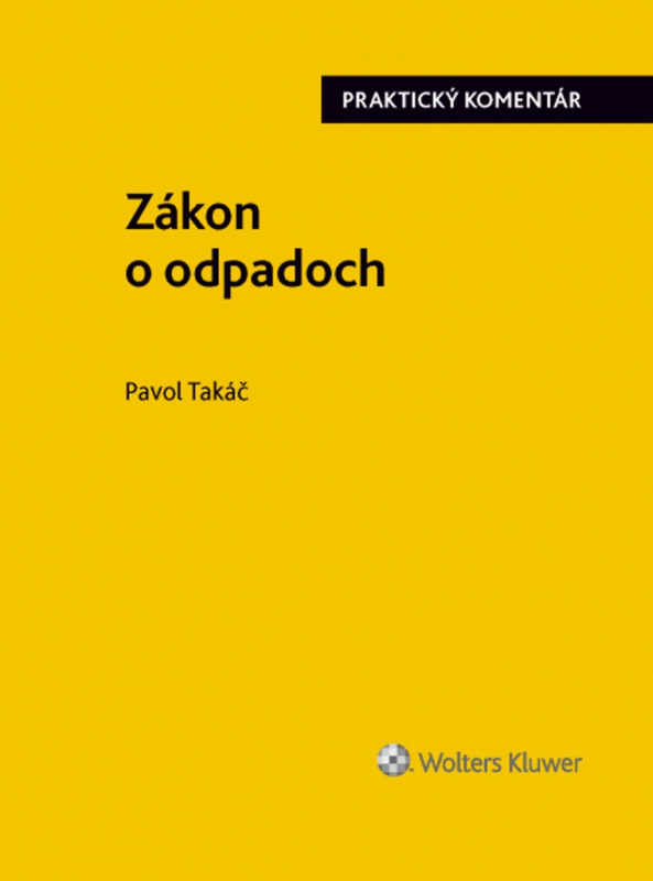 Zákon o odpadoch (praktický komentár) - Pavol Takáč - kniha z kategorie Veřejná správa