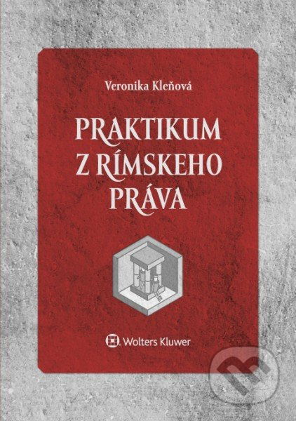 Praktikum z rímskeho práva - Veronika Kleňová - kniha z kategorie Římské právo
