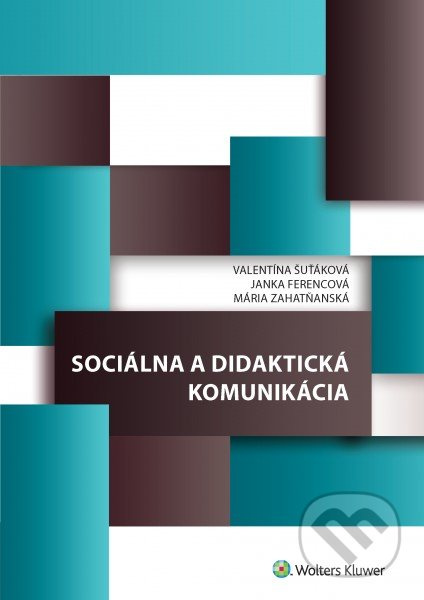 Sociálna a didaktická komunikácia - Valentína Šuťáková, Janka Ferencová, Mária Zahatňanská - kniha z kategorie Pedagogika