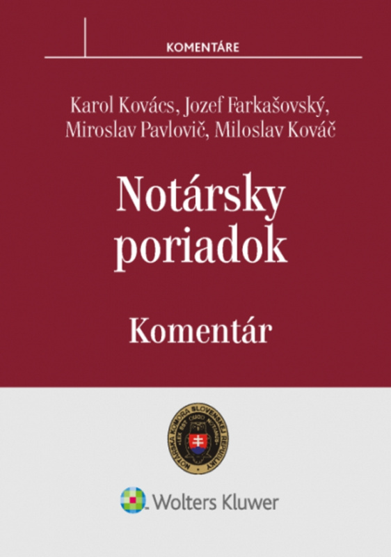 Notársky poriadok (Komentár) - Karol Kovács, Jozef Farkašovský, Miroslav Pavlovič, Miloslav Kováč - kniha z kategorie Občanské právo