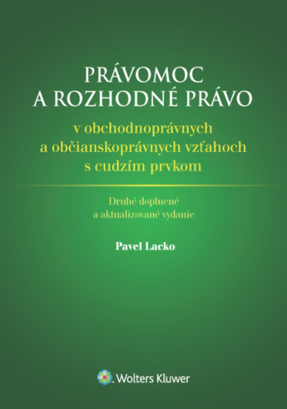 Právomoc a rozhodné právo v obchodnoprávnych a občianskoprávnych vzťahoch s cudzím prvkom - kniha z kategorie Obchodní právo