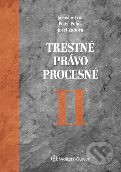 Trestné právo procesné II - Jaroslav Ivor, Peter Polák, Jozef Záhora - kniha z kategorie Trestní právo