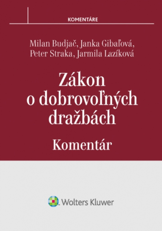 Zákon o dobrovoľných dražbách (komentár) - Milan Budjač, Janka Gibaľová, Peter Straka, Jarmila Lazíková - kniha z kategorie Obchodní právo