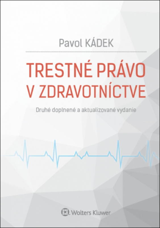 Trestné právo v zdravotníctve - Pavol Kádek - kniha z kategorie Trestní právo