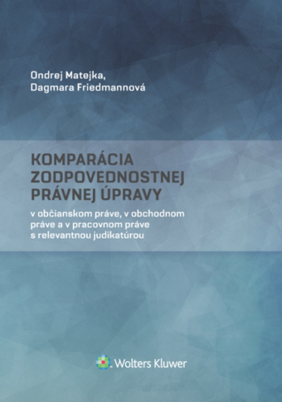 Komparácia zodpovednostnej právnej úpravy - Ondrej Matejka, Dagmara Friedmannová - kniha z kategorie Občanské právo