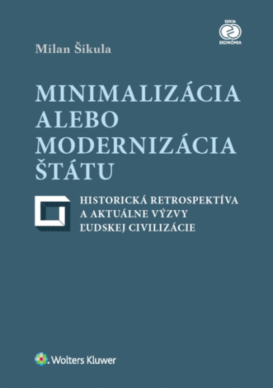 Minimalizácia alebo modernizácia štátu (Historická retrospektíva a aktuálne výzvy ľudskej civilizácie) - kniha z kategorie Makroekonomie