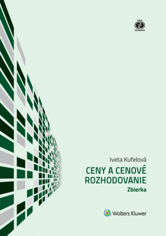 Ceny a cenové rozhodovanie (Zbierka) - Iveta Kufelová - kniha z kategorie Finanční management