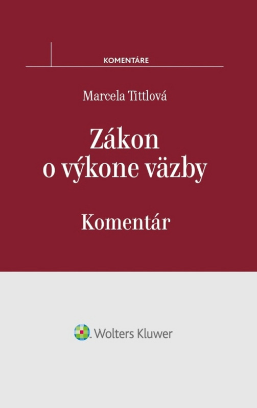 Zákon o výkone väzby (Komentár) - Marcela Tittlová - kniha z kategorie Trestní právo