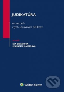 Judikatúra vo veciach iných správnych deliktov - Eva Babiaková, Jeannette Hajdinová - kniha z kategorie Správní právo
