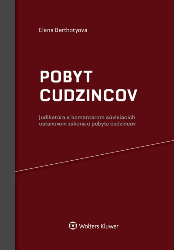 Pobyt cudzincov (Judikatúra s komentárom súvisiacich ustanovení zákona o pobyte cudzincov) - kniha z kategorie Mezinárodní právo